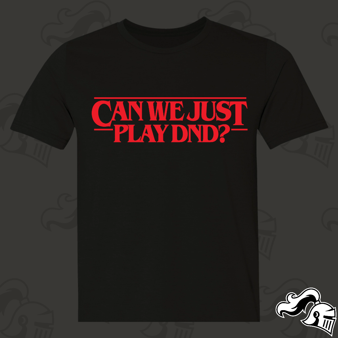 Can We Just Play D&D? Game Knight Apparel