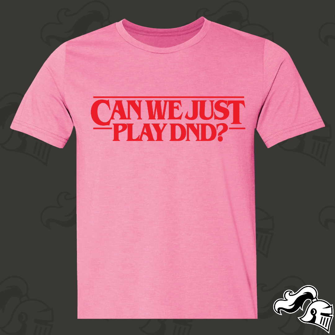 Can We Just Play D&D? Game Knight Apparel