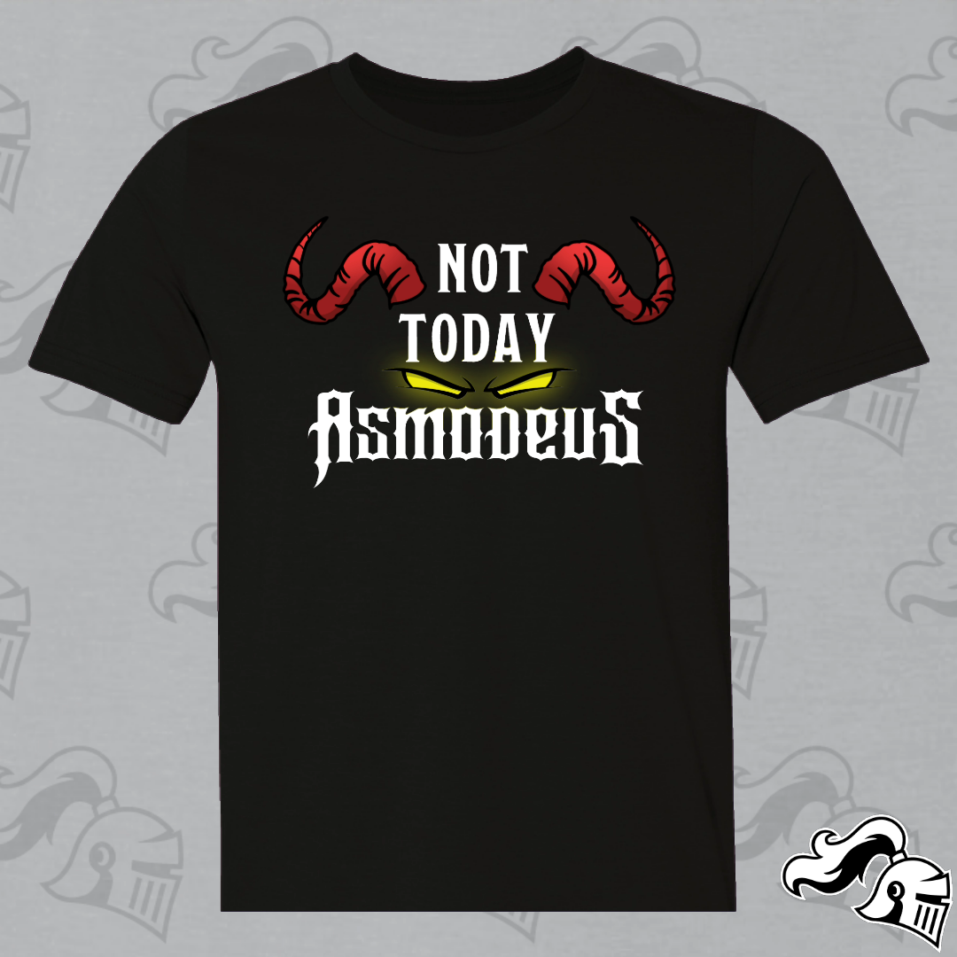 Not Today Asmodeus Game Knight Apparel