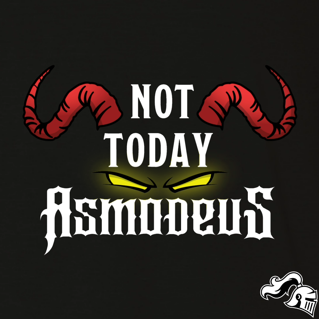 Not Today Asmodeus Game Knight Apparel