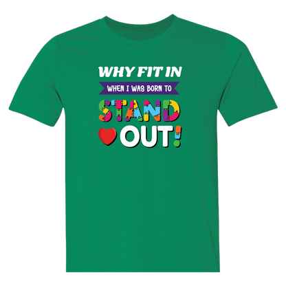 Why Fit In When I Was Born To Stand Out?