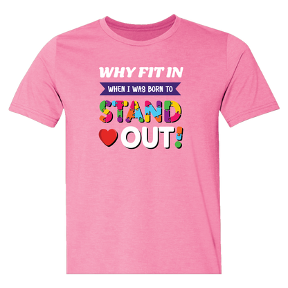Why Fit In When I Was Born To Stand Out?