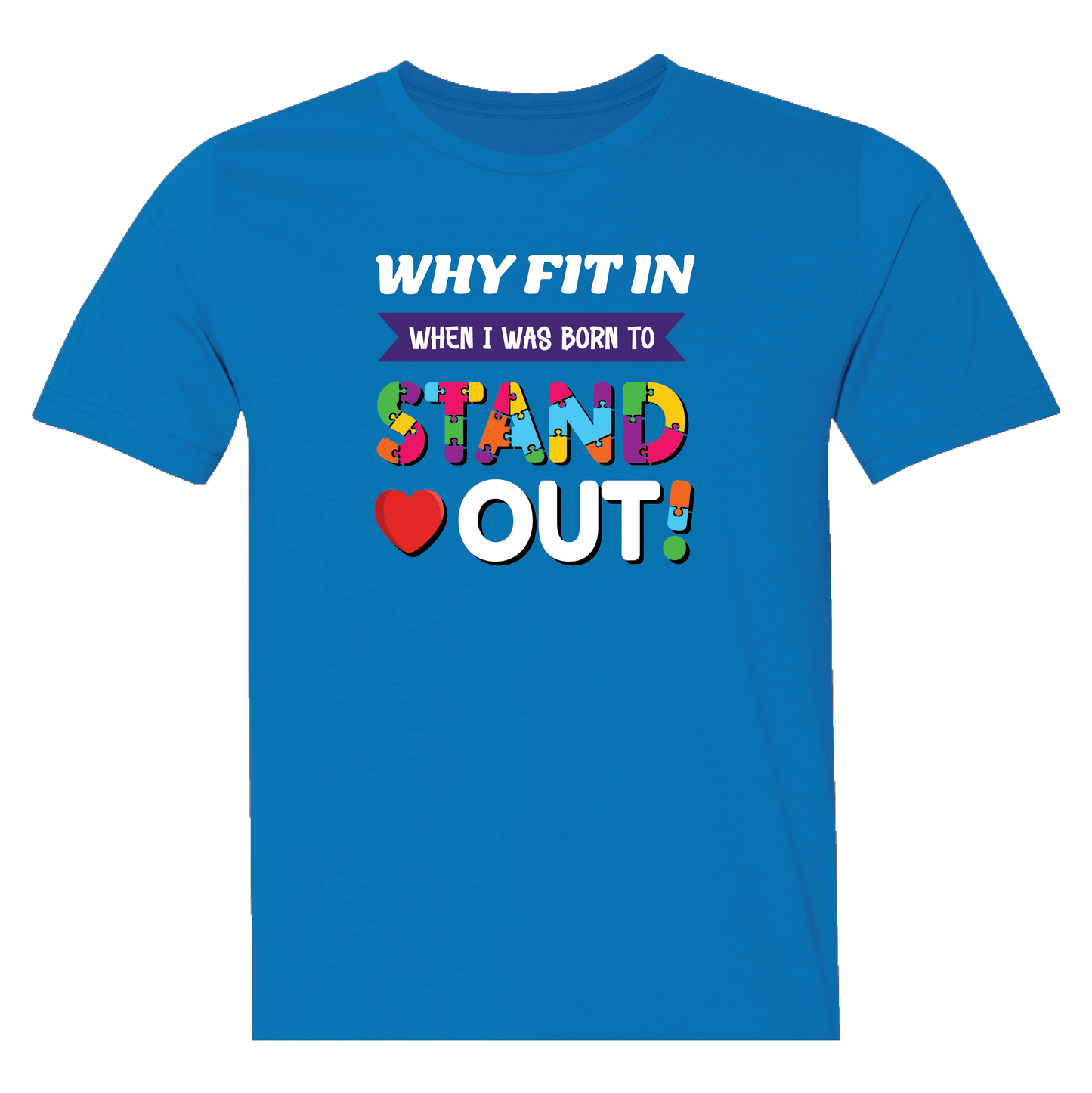 Why Fit In When I Was Born To Stand Out?