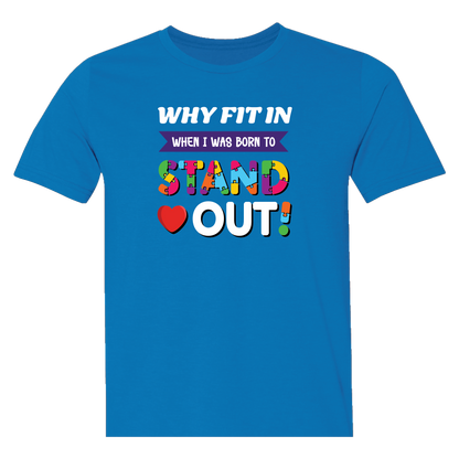 Why Fit In When I Was Born To Stand Out?