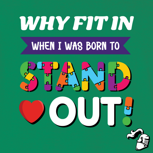 Why Fit In When I Was Born To Stand Out?